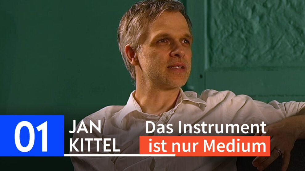 Jan Kittel – Das Instrument ist nur Medium Jan Kittel
