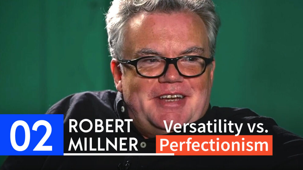 Robert Millner – Versatility vs. Perfectionism Robert Millner