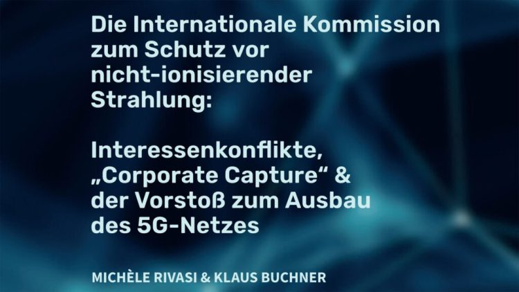 ICNIRP-Bericht: Interessenkonflikte, Unternehmens Geisel und der Push für 5G
