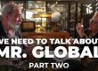 WE NEED TO TALK ABOUT MR GLOBAL – PART TWO