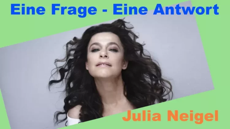 Eine Frage an Julia Neigel