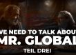 We Need to Talk About Mr. Global – Teil 3 In diesem Teil tauchen wir in die Welt der Propaganda ein und stellen einige wichtige Fragen: Wie war es möglich, die „neue Realität“ zu etablieren? Wie konnte eine derartige Mehrheit der Bevölkerung getäuscht werden? Oder war es nicht Täuschung, sondern Zwang?