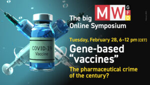MWGFD: Gene-based “vaccines”. The pharmaceutical crime of the century?