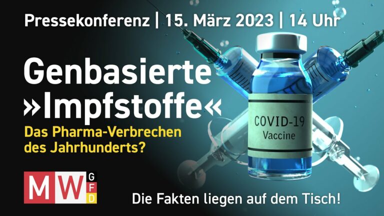 MWGFD-Pressekonferenz am 15. März 2023 Genbasierte „Impfstoffe“ – Das Pharmaverbrechen des Jahrhunderts? Die Fakten liegen auf dem Tisch!