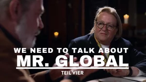 We Need to Talk About Mr. Global – Teil 4