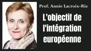 L’objectif de l’intégration européenne | Prof. Annie Lacroix-Riz