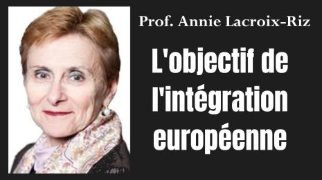 L&rsquo;objectif de l&rsquo;intégration européenne | Prof. Annie Lacroix-Riz